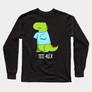 Tee Rex Cute Tyranosaurus Rex Dinosaur Pun Long Sleeve T-Shirt